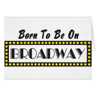 Born to be on Broadway