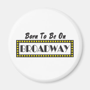 Born to be on Broadway Magnet