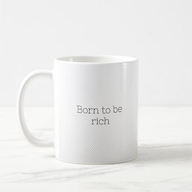 Born to be rich coffee mug (Left)