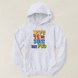 Born to be successful hoodie design