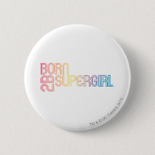 Born to Be Supergirl 2 Inch Round Button