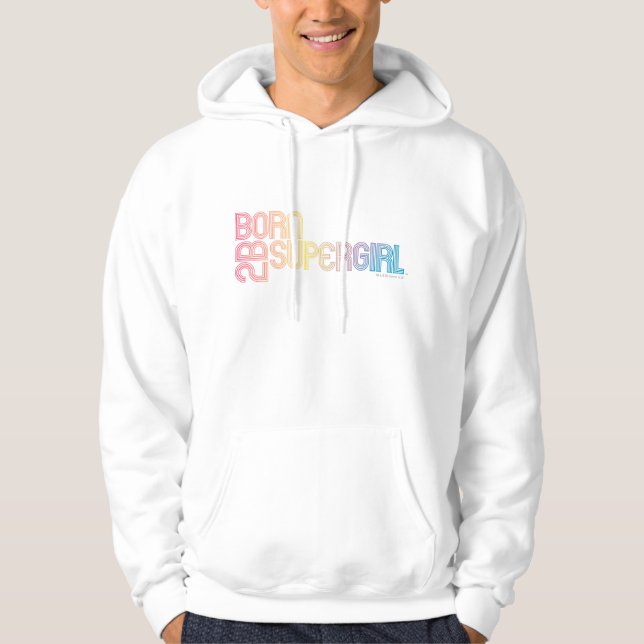 Born to Be Supergirl Hoodie (Front)
