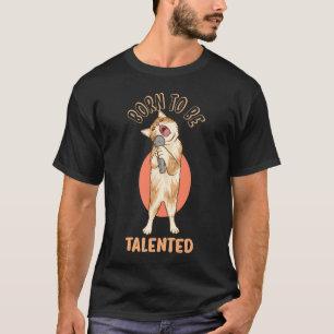 Born to Be Talented Funny Kitten Singing T-Shirt