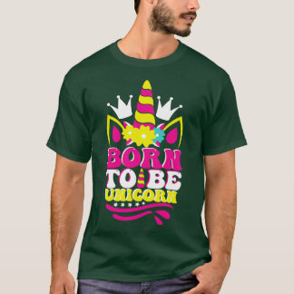 Born to be Unicorn T-Shirt