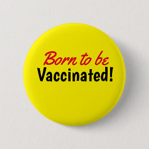 Born to be Vaccinated Yellow Text Button