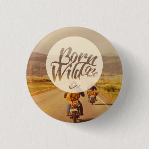 Born to be wild 1 inch round button