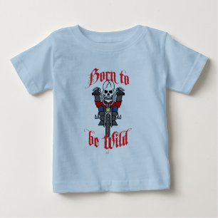Born to be Wild Baby T-Shirt