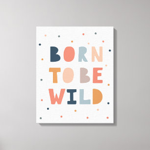 Born to be Wild Canvas Print