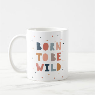 Born to be Wild Coffee Mug