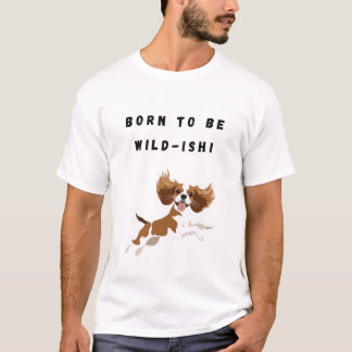 Born to be wild-ish! T-Shirt