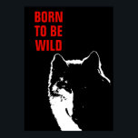 Born To Be Wild Motivational Wolf Pop Art Poster<br><div class="desc">Digital Artwork - Howling Wolf Computer Animal Art - College Pop Art - Wild Big Animals Computer Images</div>