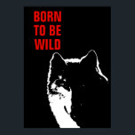 Born To Be Wild Motivational Wolf Pop Art Poster<br><div class="desc">Digital Artwork - Howling Wolf Computer Animal Art - College Pop Art - Wild Big Animals Computer Images</div>