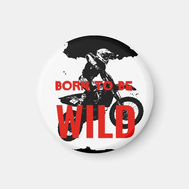 Born to be Wild Motocross Motorcycle Sport Magnet (Front)