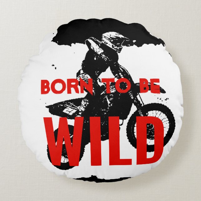 Born to be Wild Motocross Motorcycle Sport Round Pillow (Front)