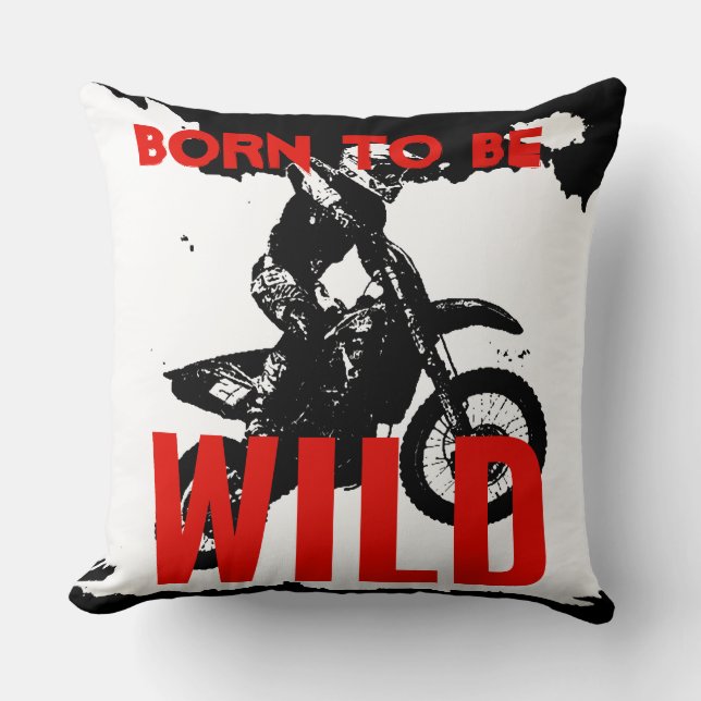 Born to be Wild Motocross Motorcycle Sport Throw Pillow (Front)