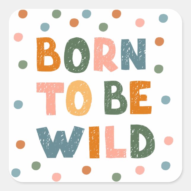 Born To Be Wild Square Sticker (Front)