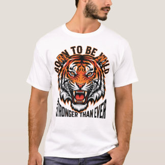 Born to Be Wild – Stronger Than Ever Tiger Graphic T-Shirt