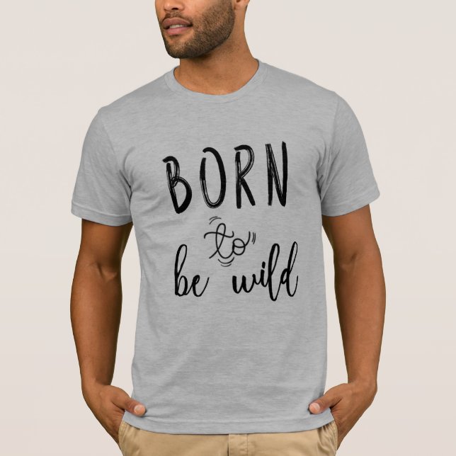 Born to Be Wild T-Shirt (Front)