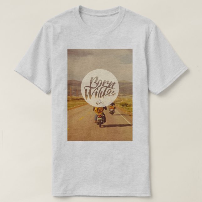 Born to be wild T-Shirt (Design Front)