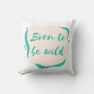 born to be wild throw pillow