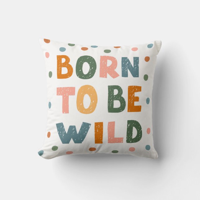 Born To Be Wild Throw Pillow (Front)