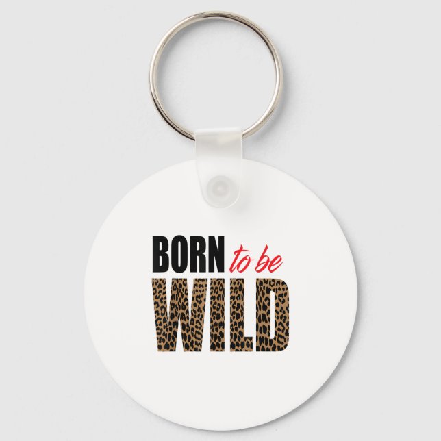 Born To Be Wild Tiger Animal Lover Motivation  Keychain (Front)