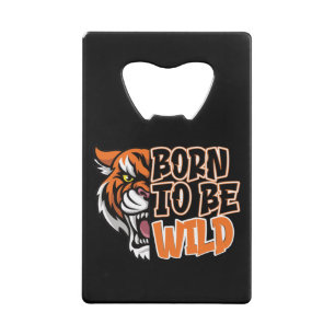 Born to Be Wild - Tiger Art Credit Card Bottle Opener