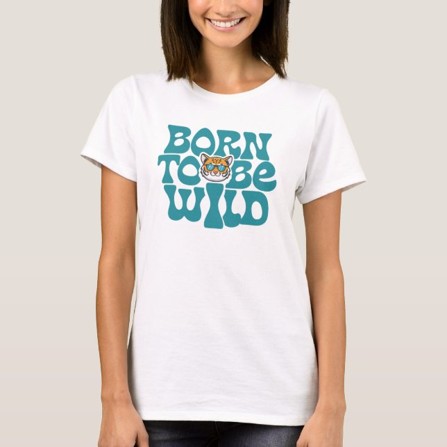 Born to Be Wild Tiger T-Shirt (Front)