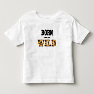 Born to be Wild Toddler T-shirt