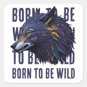 Born To Be Wild (WOLF) Square Sticker