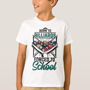 Born To Billards Forced To School Billard Player S T-Shirt