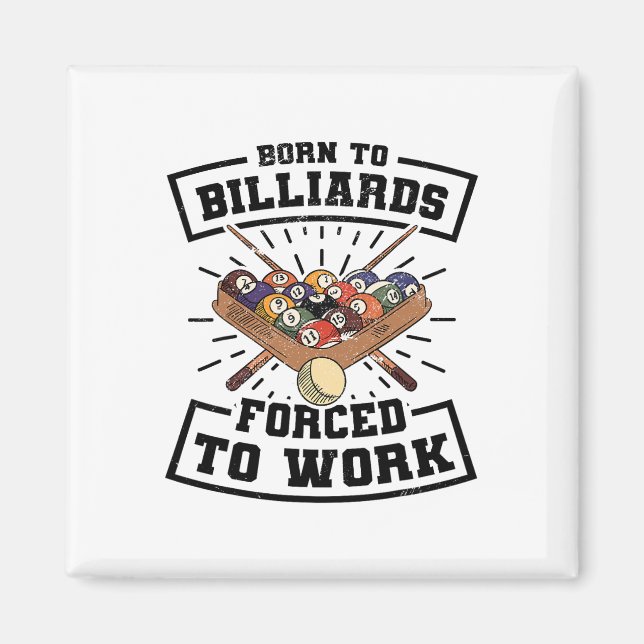 Born To Billards Forced To Work Billard Player Sno Magnet (Front)