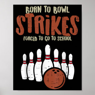 Born To Bowl Strikes Forced School Funny Bowling Poster