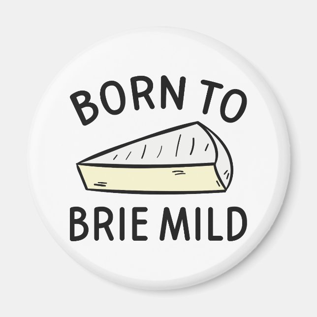 Born To Brie Wild Magnet (Front)