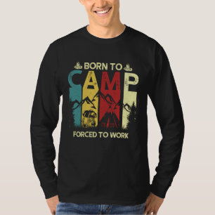 Born To Camp Forced To Work Vintage Camper RV Camp T-Shirt