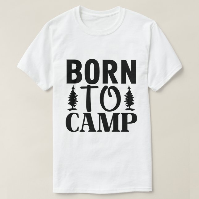 Born To Camp T-Shirt (Design Front)