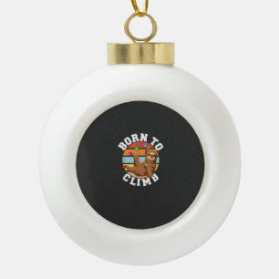 Born To Climb - Bouldering and Rock Climbing Sloth Ceramic Ball Christmas Ornament