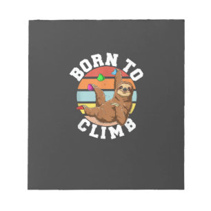 Born To Climb - Bouldering and Rock Climbing Sloth Notepad