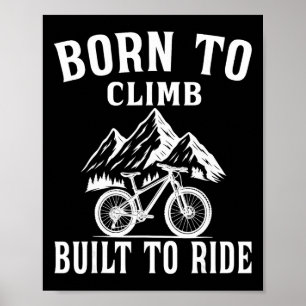 Born To Climb, Built To Ride - Trail Mtb Mountain Poster