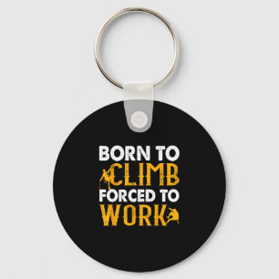 Born to climb forced to work rock climbing outdoor keychain