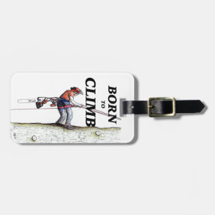 Born to climb Tree Surgeon Arborist gift. Luggage Tag