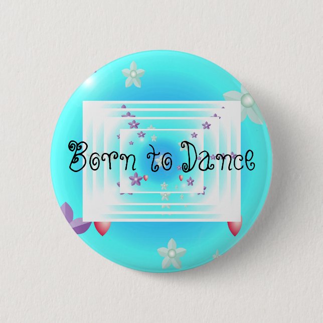 Born to Dance 2 Inch Round Button (Front)