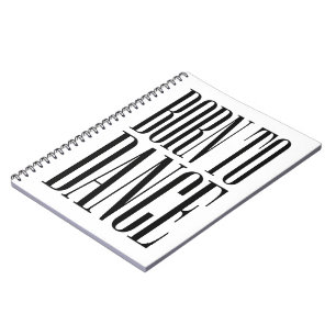 Born to Dance Minimalist Dance Quote T-Shirt Noteb Notebook