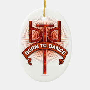 Born To Dance (redstone) Ceramic Ornament