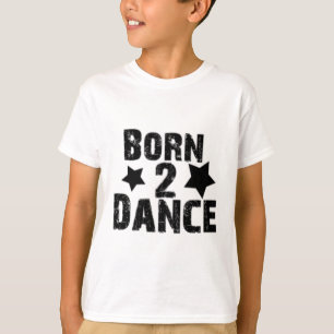 Born to Dance T-Shirt
