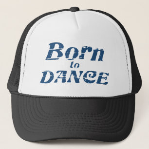 Born to Dance Trucker Hat