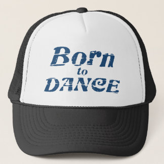 Born to Dance Trucker Hat