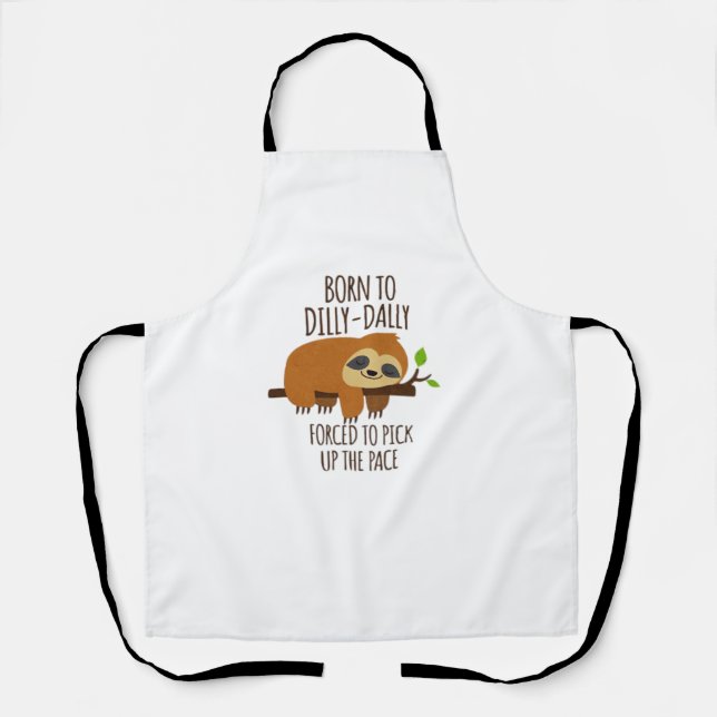 Born To Dilly Dally Fored To Pick Up The Pace Over Apron (Front)