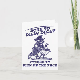 Born To Dilly Dally Goose Raccoon Cute Funny Anima Card