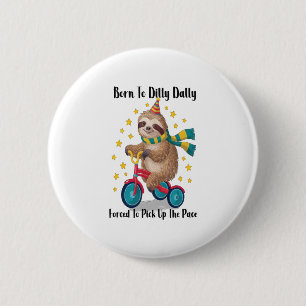 Born to Dilly Dally Sloth 2 Inch Round Button